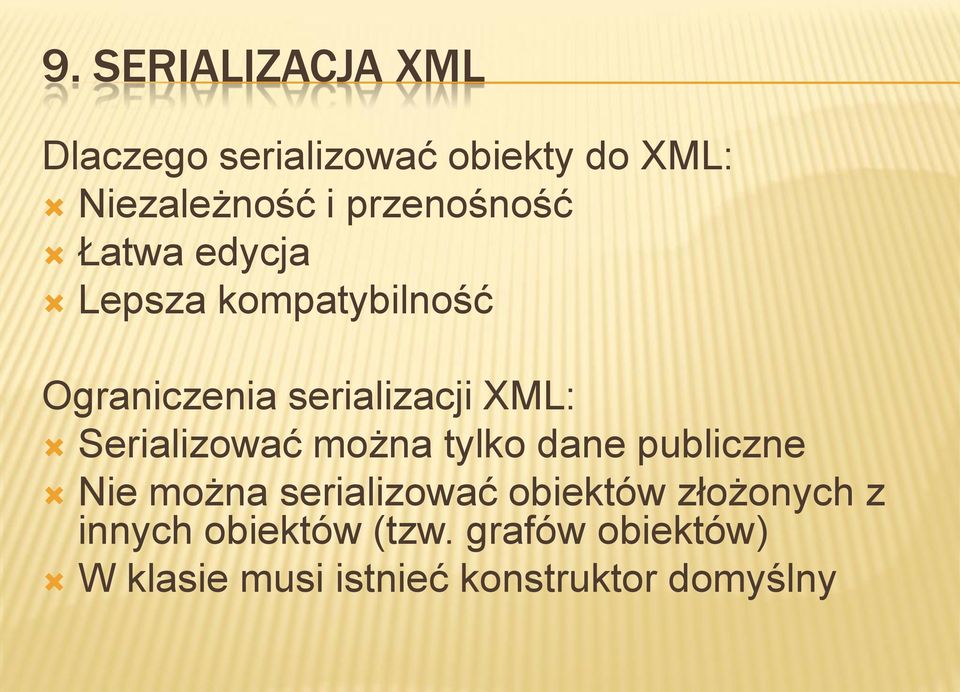 Serializować można tylko dane publiczne Nie można serializować obiektów