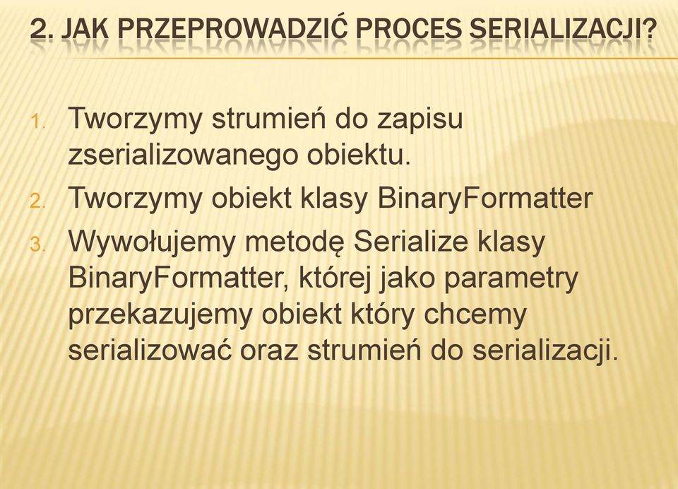 Tworzymy obiekt klasy BinaryFormatter 3.