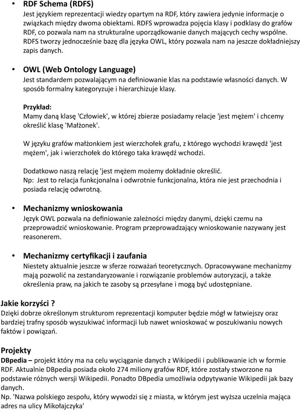 RDFS tworzy jednocześnie bazę dla języka OWL, który pozwala nam na jeszcze dokładniejszy zapis danych.