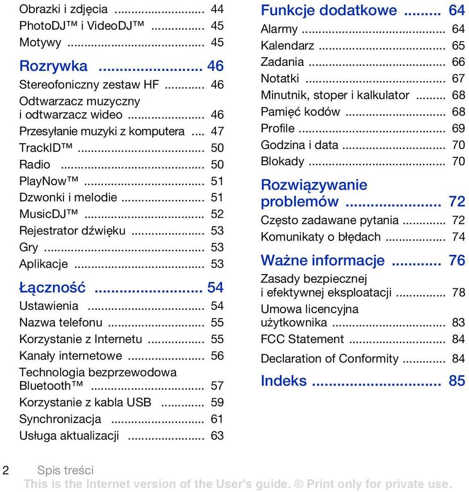 .. 55 Kanały internetowe... 56 Technologia bezprzewodowa Bluetooth... 57 Korzystanie z kabla USB... 59 Synchronizacja... 61 Usługa aktualizacji... 63 Funkcje dodatkowe... 64 Alarmy... 64 Kalendarz.