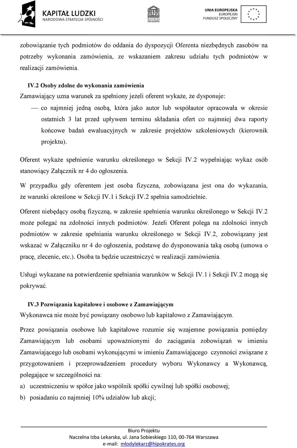 ostatnich 3 lat przed upływem terminu składania ofert co najmniej dwa raporty końcowe badań ewaluacyjnych w zakresie projektów szkoleniowych (kierownik projektu).