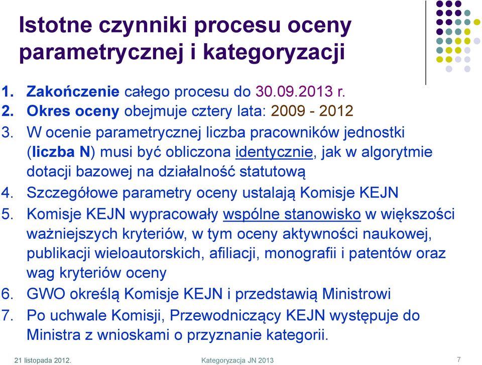 Szczegółowe parametry oceny ustalają Komisje KEJN 5.