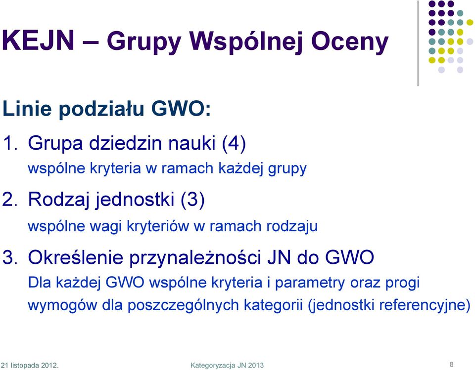 Rodzaj jednostki (3) wspólne wagi kryteriów w ramach rodzaju 3.