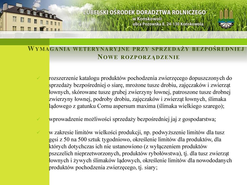 Cornu aspersum maxima (ślimaka wielkiego szarego); wprowadzenie możliwości sprzedaży bezpośredniej jaj z gospodarstwa; w zakresie limitów wielkości produkcji, np.