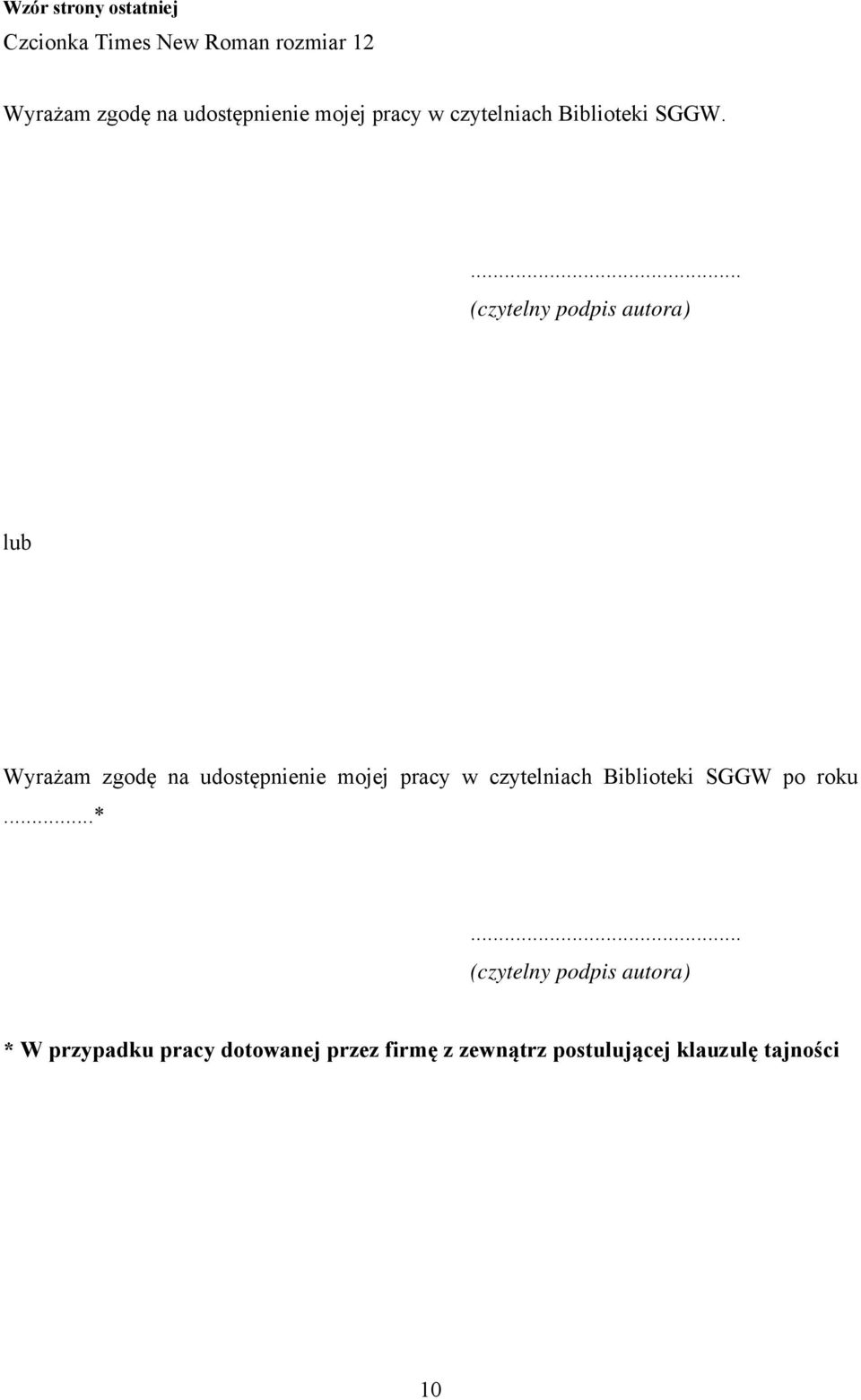 ... (czytelny podpis autora) lub Wyrażam zgodę na udostępnienie mojej pracy w czytelniach