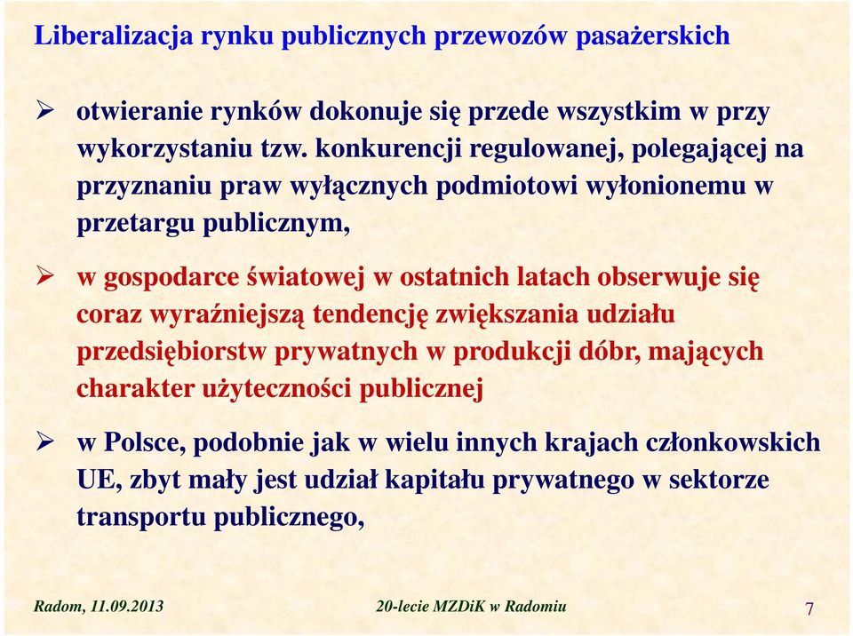 obserwuje się coraz wyraźniejszą tendencję zwiększania udziału przedsiębiorstw prywatnych w produkcji dóbr, mających charakter użyteczności publicznej w