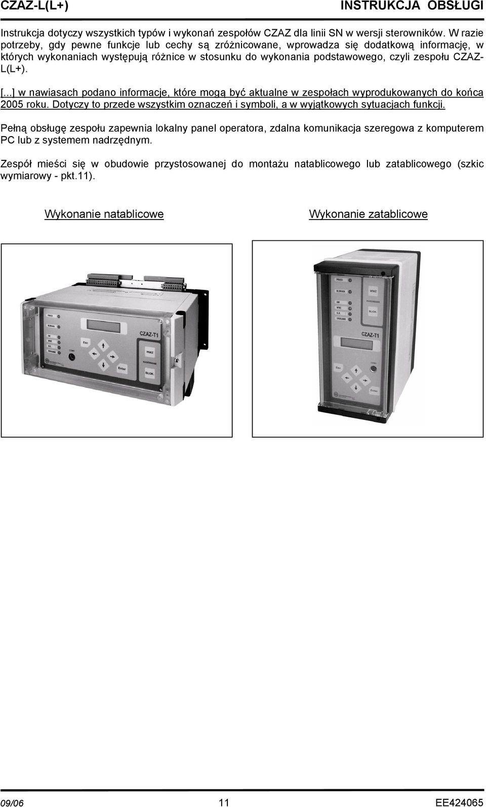 L(L+). [...] w nawiasach podano informacje, które mogą być aktualne w zespołach wyprodukowanych do końca 2005 roku.