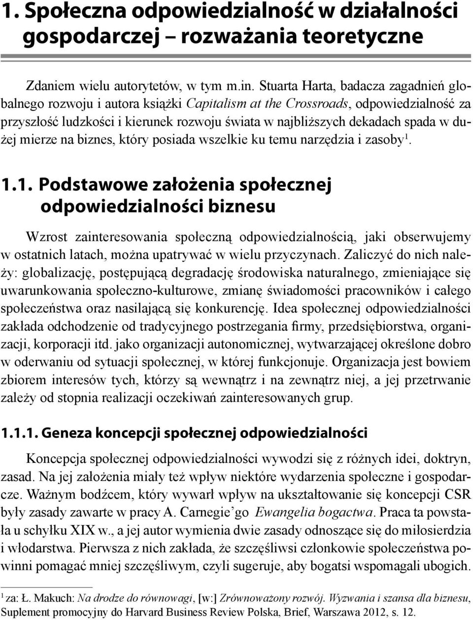 dużej mierze na biznes, który posiada wszelkie ku temu narzędzia i zasoby 1.