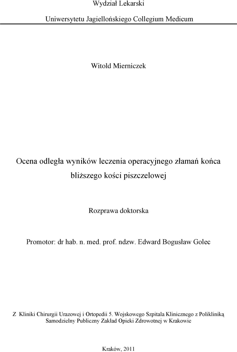 dr hab. n. med. prof. ndzw. Edward Bogusław Golec Z Kliniki Chirurgii Urazowej i Ortopedii 5.