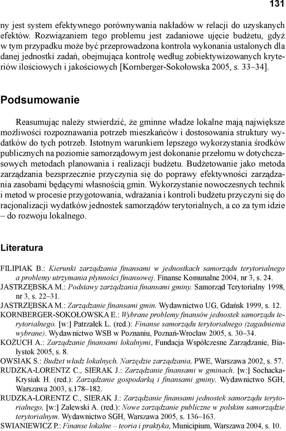 zobiektywizowanych kryteriów ilościowych i jakościowych [Kornberger-Sokołowska 2005, s. 33 34].