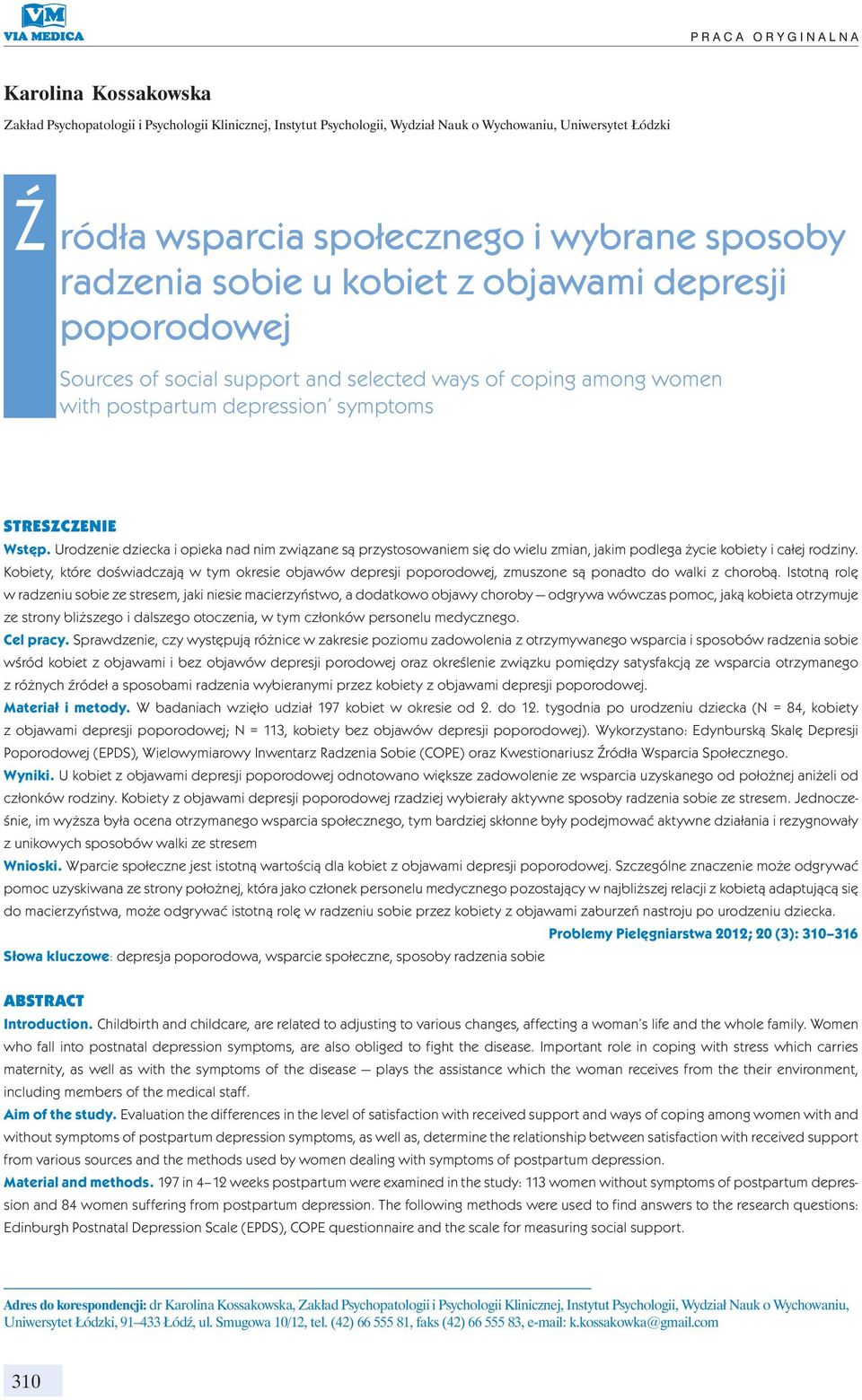Urodzenie dziecka i opieka nad nim związane są przystosowaniem się do wielu zmian, jakim podlega życie kobiety i całej rodziny.