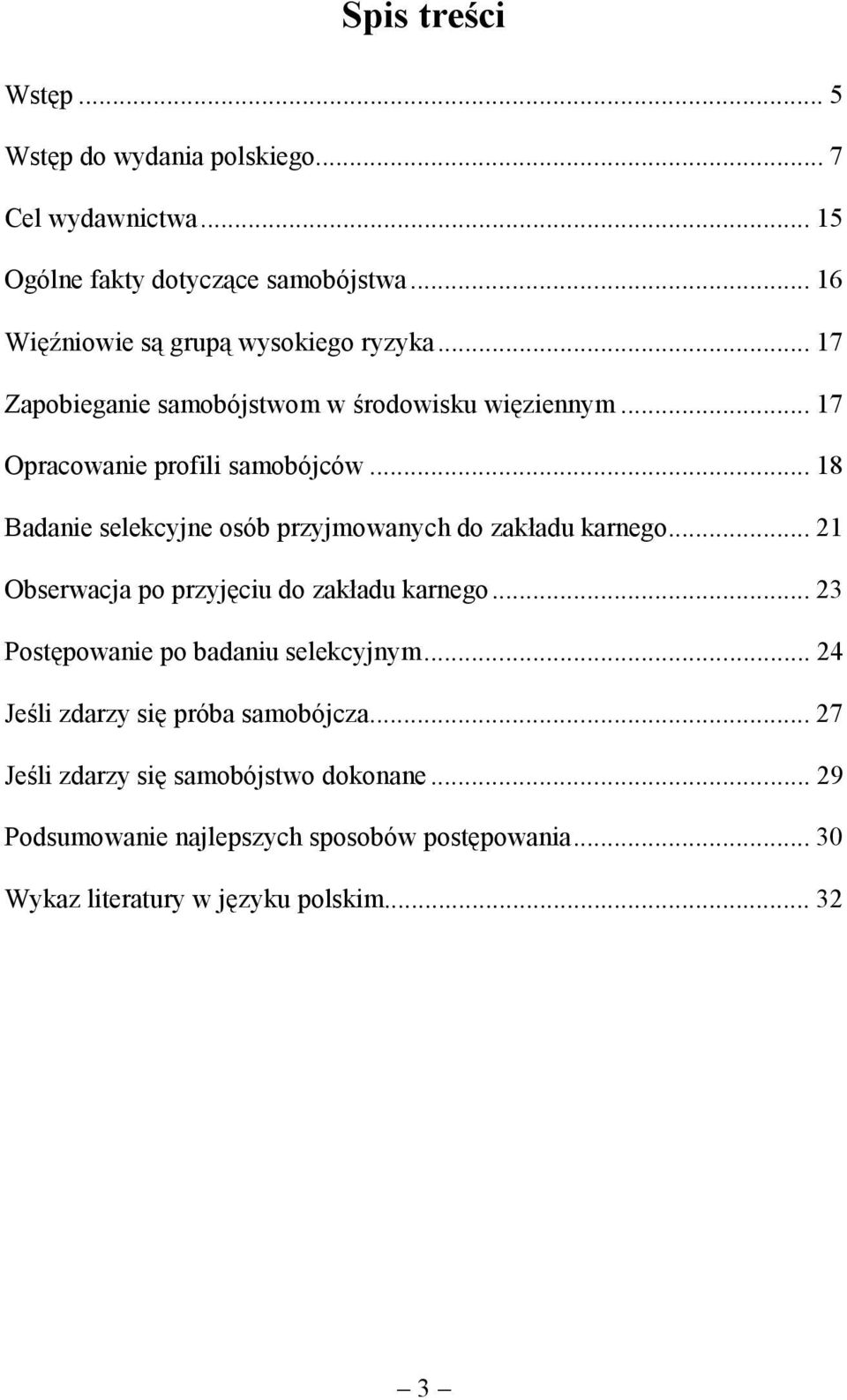 .. 18 Badanie selekcyjne osób przyjmowanych do zakładu karnego... 21 Obserwacja po przyjęciu do zakładu karnego.