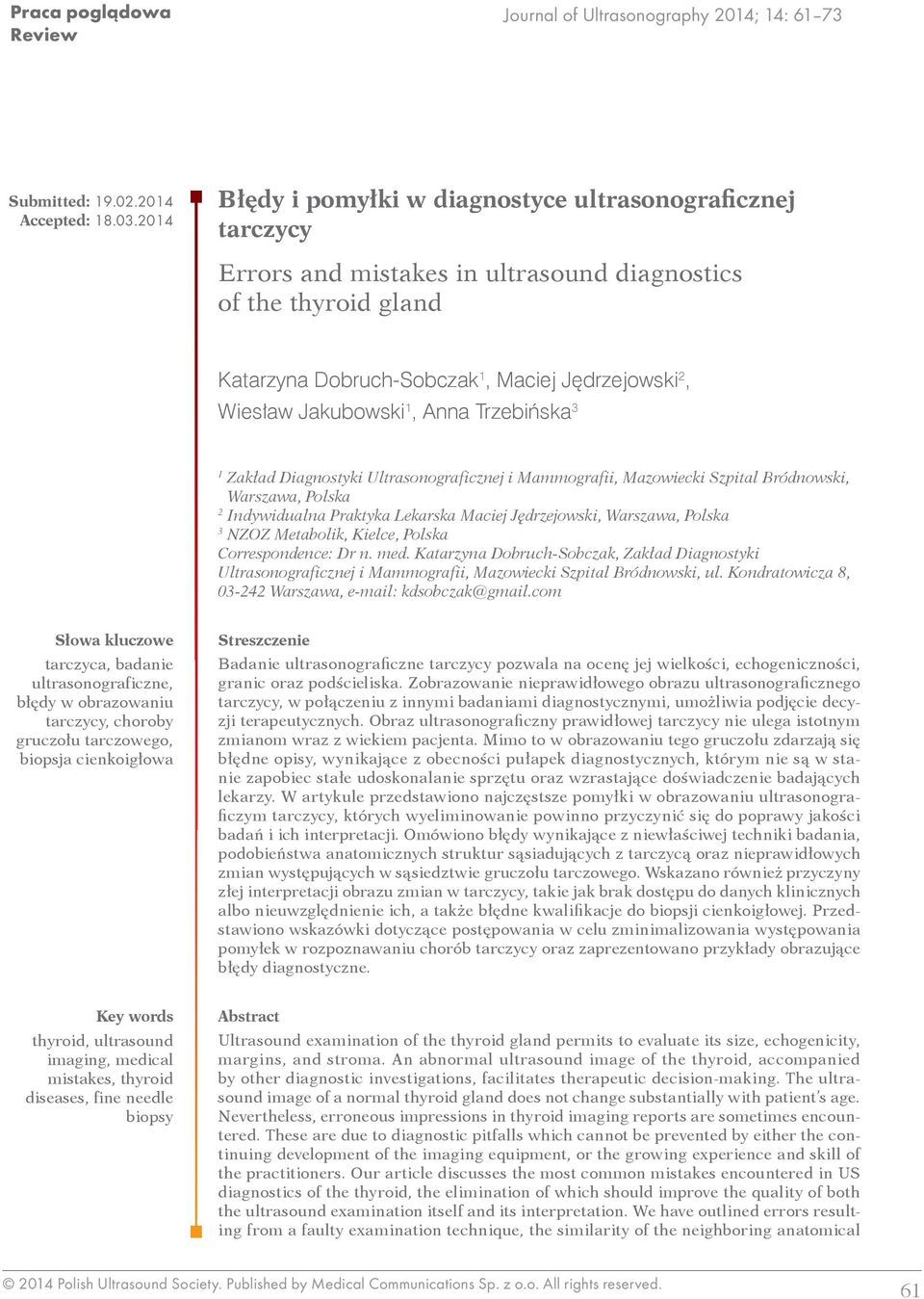 Jakubowski 1, Anna Trzebińska 3 1 Zakład Diagnostyki Ultrasonograficznej i Mammografii, Mazowiecki Szpital Bródnowski, Warszawa, Polska 2 Indywidualna Praktyka Lekarska Maciej Jędrzejowski, Warszawa,