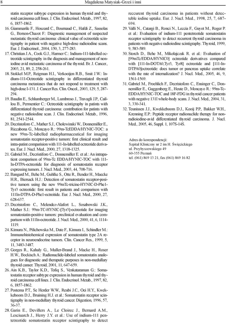 : Diagnostic management of suspected metastatic thyroid carcinoma: clinical value of octreotide scintigraphy in patient with negative high-dose radioiodine scans. Eur. J. Endocrinol.
