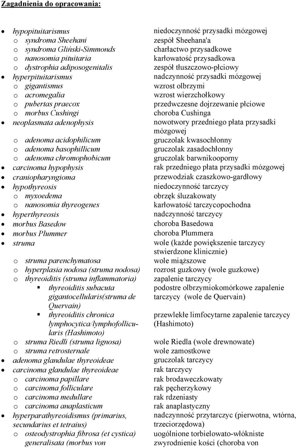 pubertas praecox przedwczesne dojrzewanie płciowe o morbus Cushingi choroba Cushinga neoplasmata adenophysis nowotwory przedniego płata przysadki mózgowej o adenoma acidophilicum gruczolak