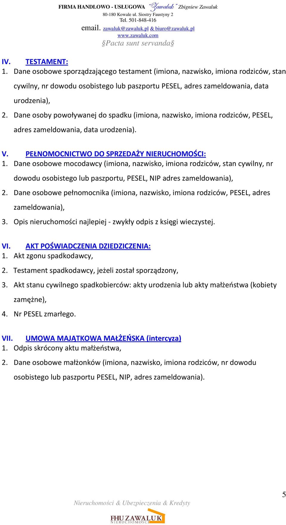 Dane osobowe mocodawcy (imiona, nazwisko, imiona rodziców, stan cywilny, nr dowodu osobistego lub paszportu, PESEL, NIP adres zameldowania), 2.