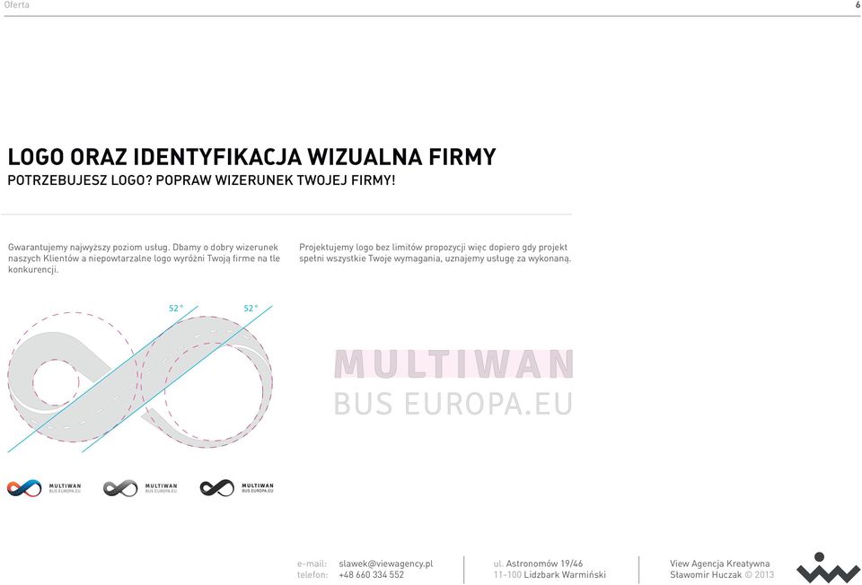 Dbamy o dobry wizerunek naszych Klientów a niepowtarzalne logo wyróżni Twoją firme na tle