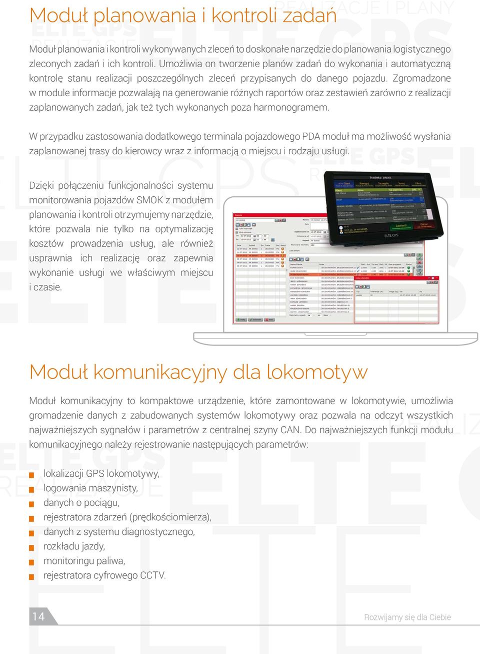 Zgromadzone w module informacje pozwalają na generowanie różnych raportów oraz zestawień zarówno z realizacji zaplanowanych zadań, jak też tych wykonanych poza harmonogramem.