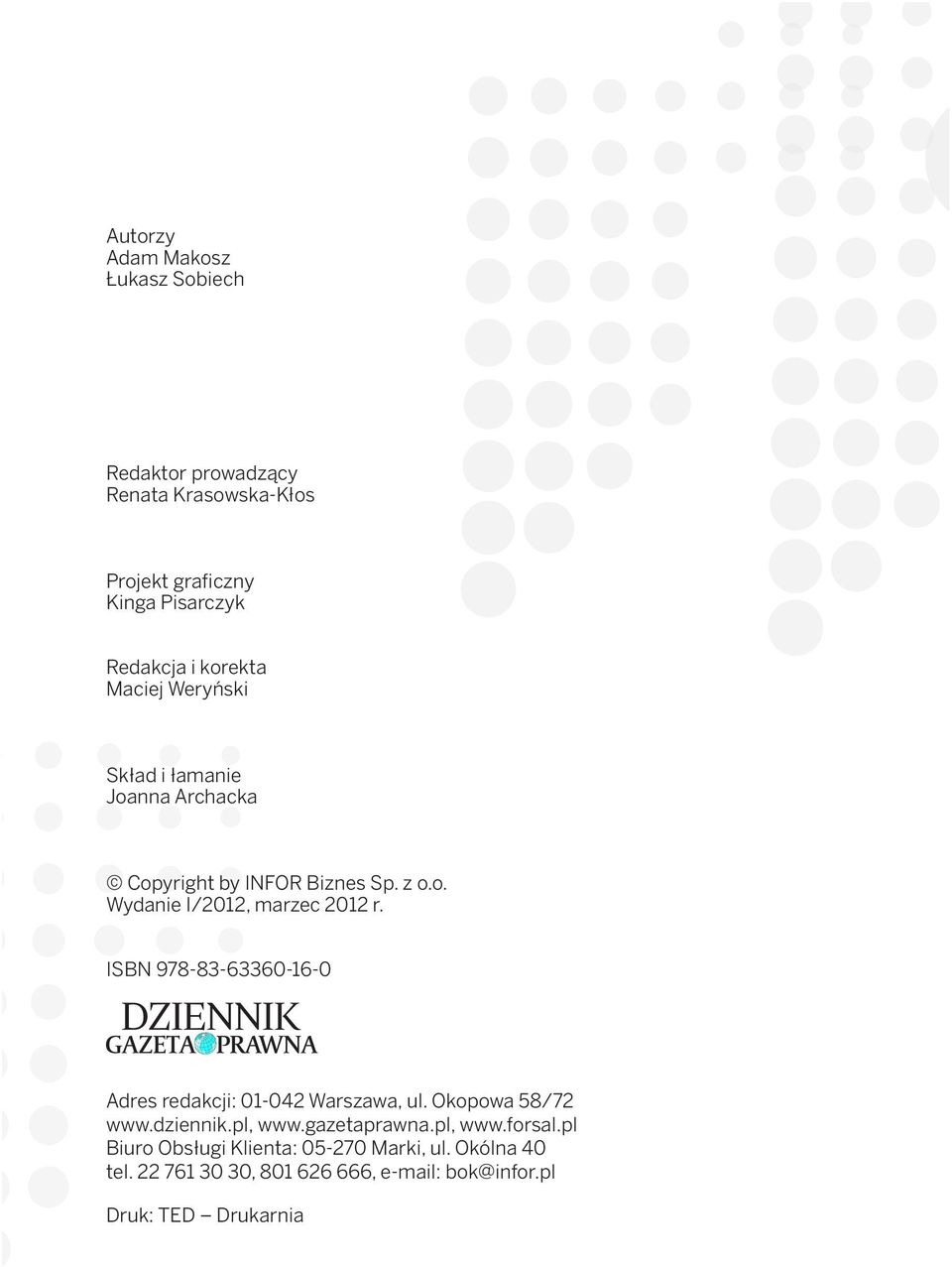ISBN 978-83-63360-16-0 Adres redakcji: 01-042 Warszawa, ul. Okopowa 58/72 www.dziennik.pl, www.gazetaprawna.pl, www.forsal.