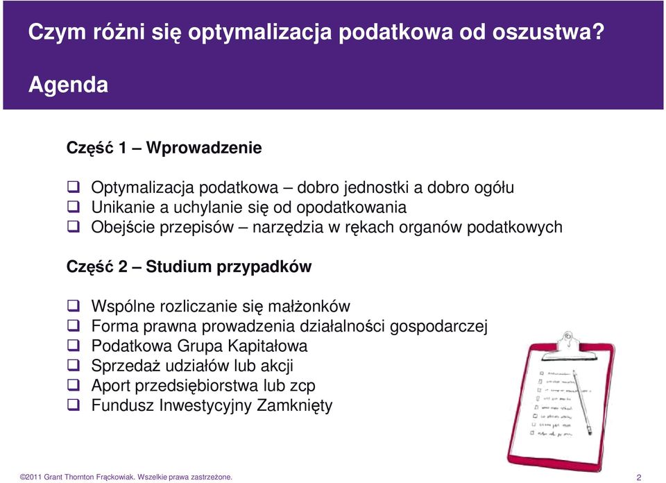 rozliczanie się małŝonków Forma prawna prowadzenia działalności gospodarczej Podatkowa Grupa Kapitałowa SprzedaŜ