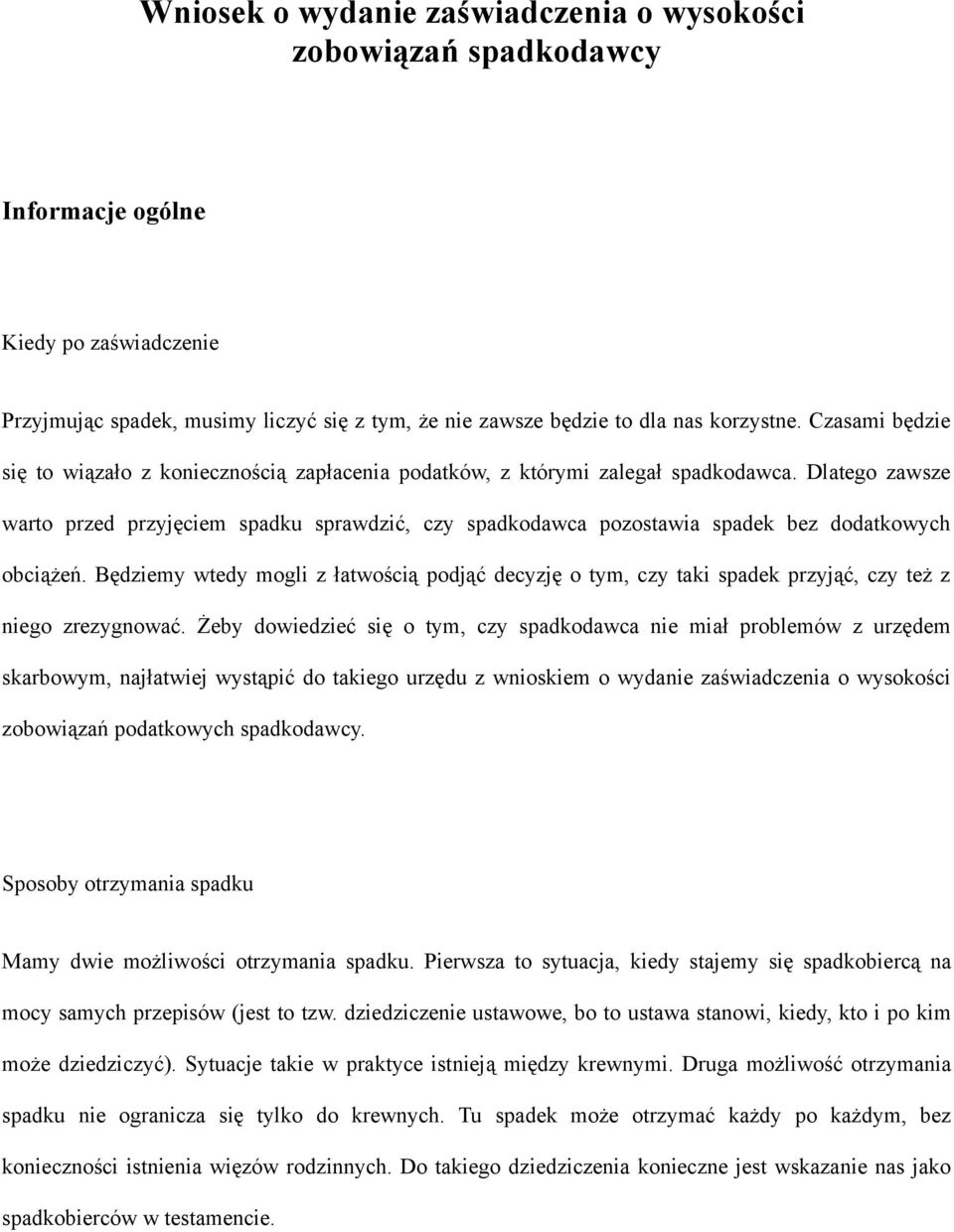 Dlatego zawsze warto przed przyjęciem spadku sprawdzić, czy spadkodawca pozostawia spadek bez dodatkowych obciążeń.