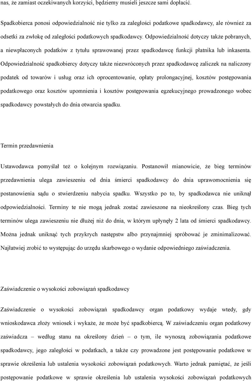 Odpowiedzialność dotyczy także pobranych, a niewpłaconych podatków z tytułu sprawowanej przez spadkodawcę funkcji płatnika lub inkasenta.