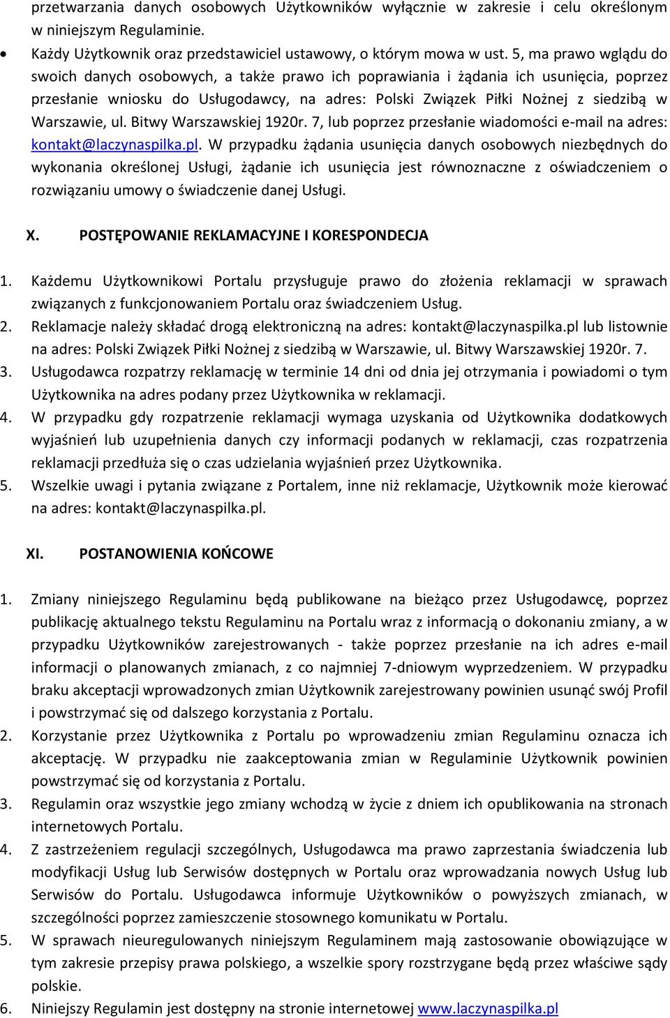 Warszawie, ul. Bitwy Warszawskiej 1920r. 7, lub poprzez przesłanie wiadomości e-mail na adres: kontakt@laczynaspilka.pl.