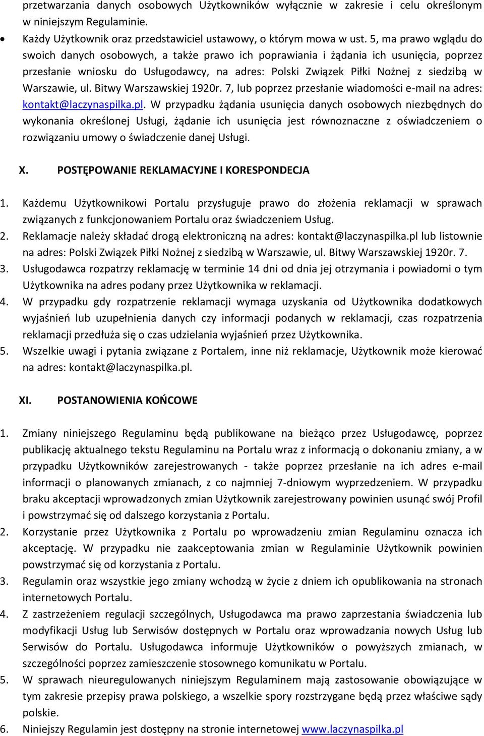 Warszawie, ul. Bitwy Warszawskiej 1920r. 7, lub poprzez przesłanie wiadomości e-mail na adres: kontakt@laczynaspilka.pl.