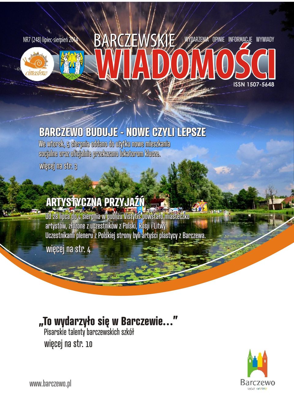 3 ARTYSTYCZNA PRZYJAŹŃ Od 28 lipca do 4 sierpnia w pobliżu Vistytis powstało miasteczko artystów, złożone z uczestników z Polski, Rosji i