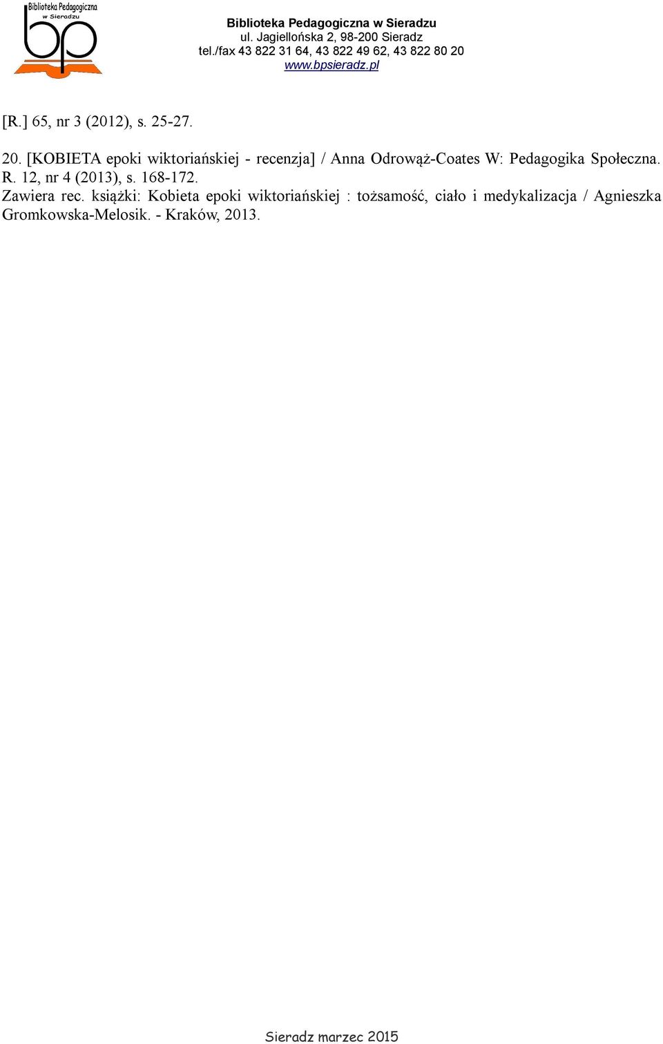 Pedagogika Społeczna. R. 12, nr 4 (2013), s. 168-172. Zawiera rec.