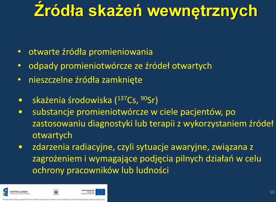 pacjentów, po zastosowaniu diagnostyki lub terapii z wykorzystaniem źródeł otwartych zdarzenia radiacyjne,