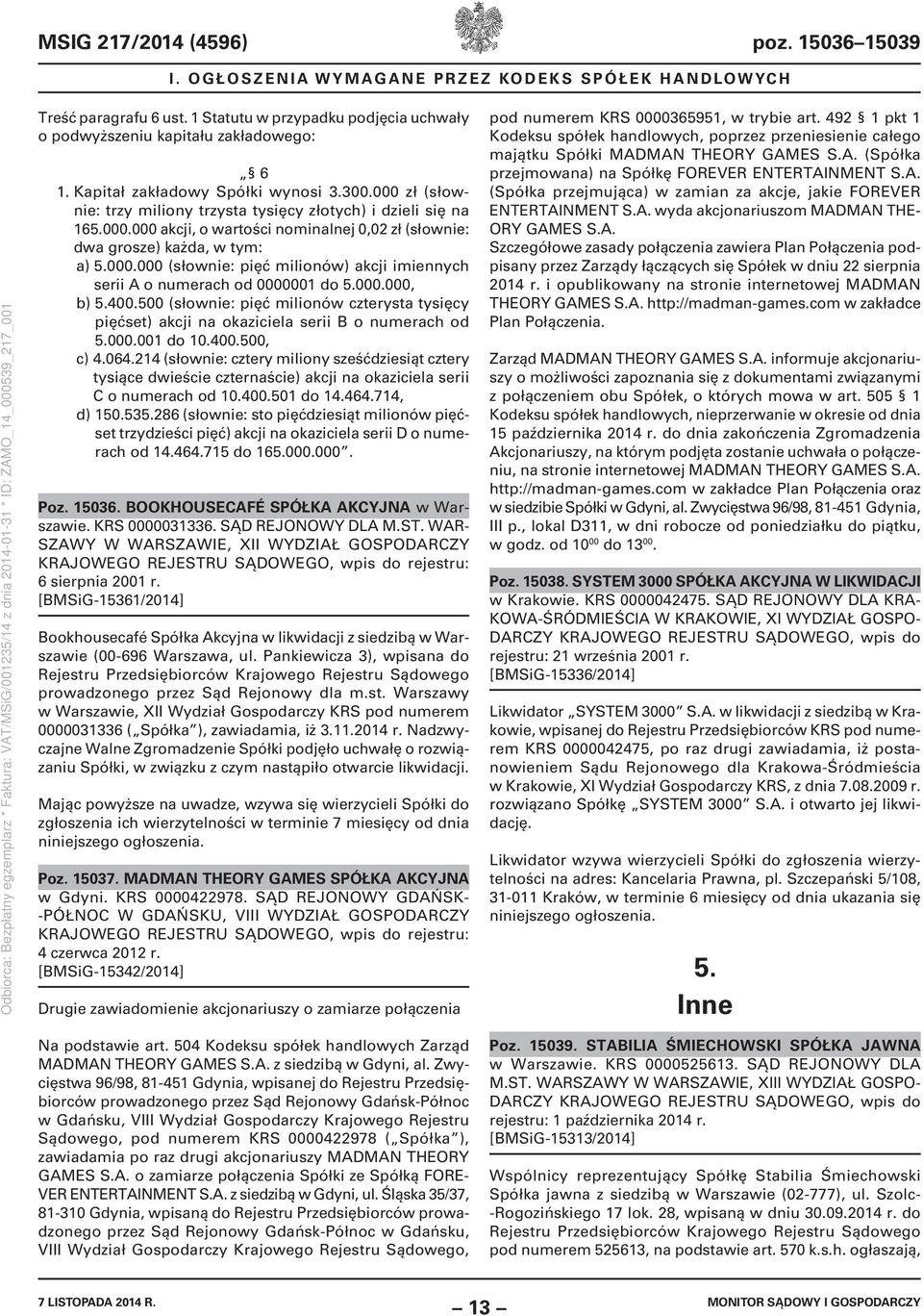 000.000 (słownie: pięć milionów) akcji imiennych serii A o numerach od 0000001 do 5.000.000, b) 5.400.