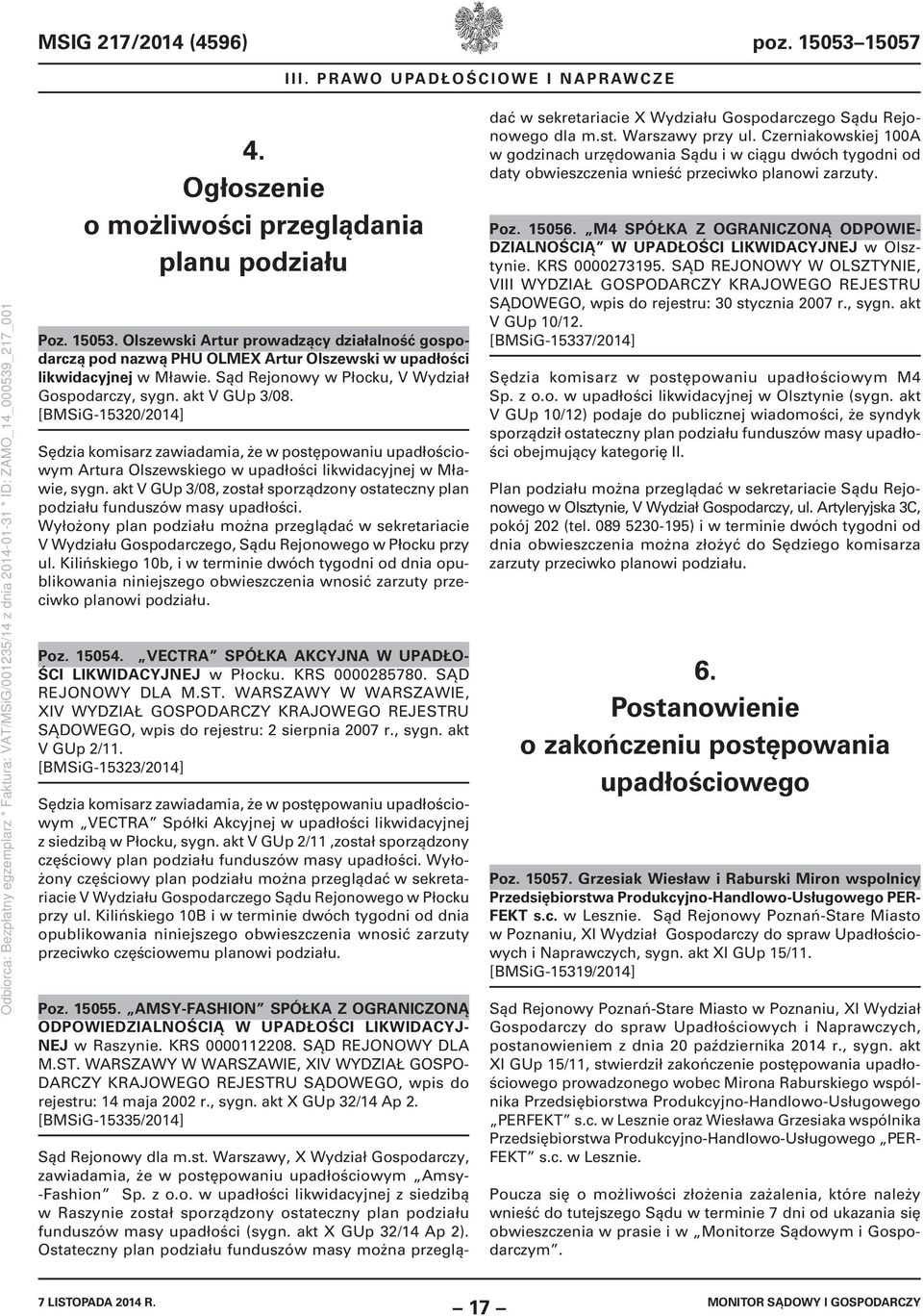 [BMSiG-15320/2014] Sędzia komisarz zawiadamia, że w postępowaniu upadłościowym Artura Olszewskiego w upadłości likwidacyjnej w Mławie, sygn.