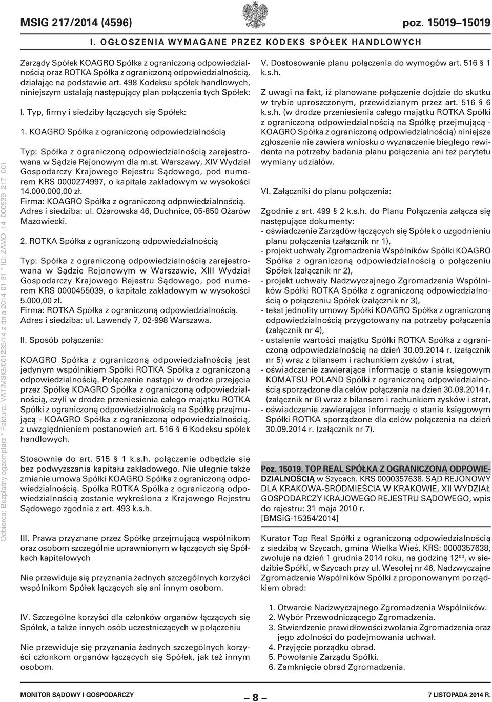 498 Kodeksu spółek handlowych, niniejszym ustalają następujący plan połączenia tych Spółek: I. Typ, firmy i siedziby łączących się Spółek: 1.