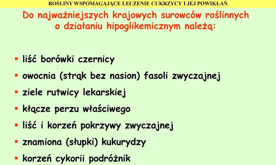 nasion) fasoli zwyczajnej ziele rutwicy lekarskiej kłącze perzu