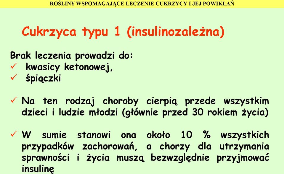 (głównie przed 30 rokiem życia) W sumie stanowi ona około 10 % wszystkich przypadków