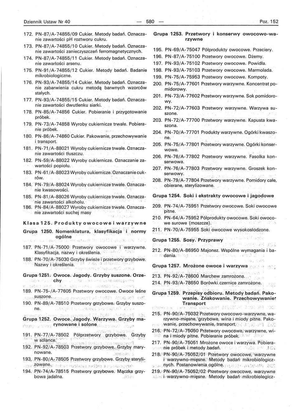 .. 177. PN-93/A-74855/15 Cukier. Metody badań. Oznaczanie zawartości dwutlenku siarki.. 178. PN-85/ A-74856 Cukier. Pobieranie i przygotowanie próbek... 179. PN-73/A-74858 Wyroby cukiernicze trwałe.