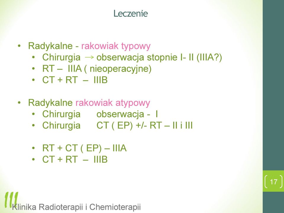 ) RT IIIA ( nieoperacyjne) CT + RT IIIB Radykalne rakowiak