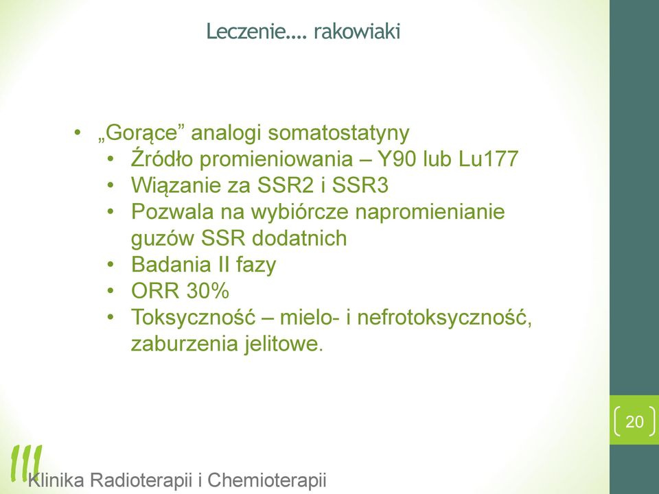 Y90 lub Lu177 Wiązanie za SSR2 i SSR3 Pozwala na wybiórcze