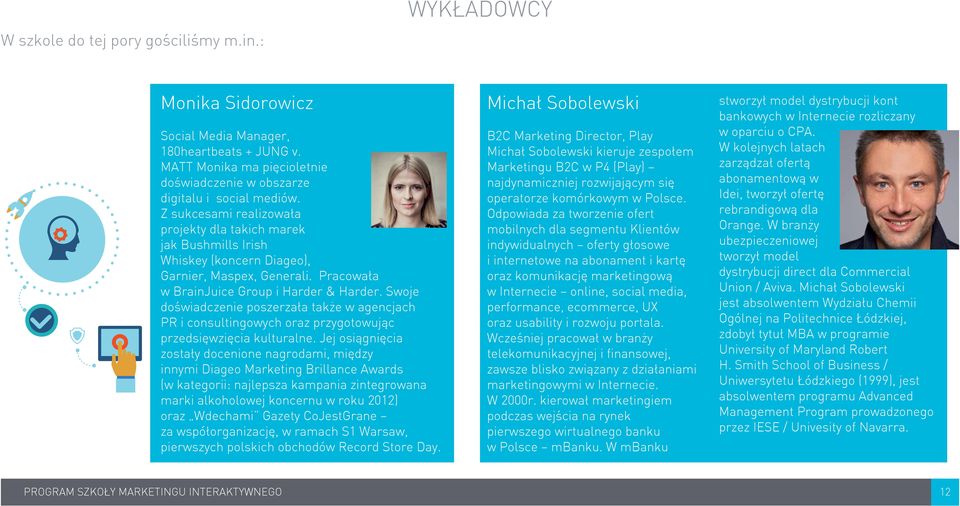 Swoje doświadczenie poszerzała także w agencjach PR i consultingowych oraz przygotowując przedsięwzięcia kulturalne.