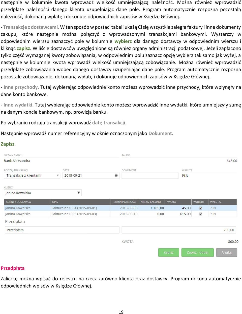 W ten sposób w postaci tabeli ukażą Ci się wszystkie zaległe faktury i inne dokumenty zakupu, które następnie można połączyć z wprowadzonymi transakcjami bankowymi.