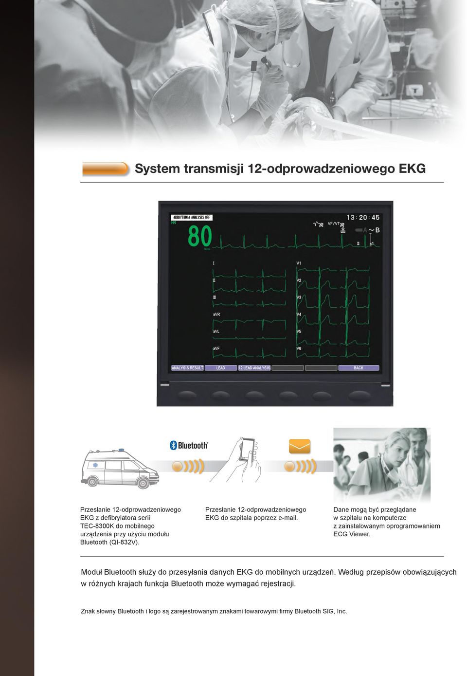 Dane mogą być przeglądane w szpitalu na komputerze z zainstalowanym oprogramowaniem ECG Viewer.