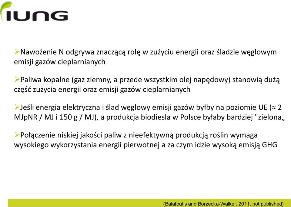 poziomie UE ( 2 MJpNR / MJ i 150 g / MJ), a produkcja biodiesla w Polsce byłaby bardziej "zielona Połączenie niskiej jakości paliw z nieefektywną