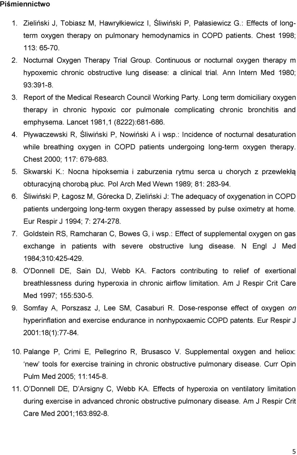 Report of the Medical Research Council Working Party. Long term domiciliary oxygen therapy in chronic hypoxic cor pulmonale complicating chronic bronchitis and emphysema. Lancet 1981,1 (8222):681-686.