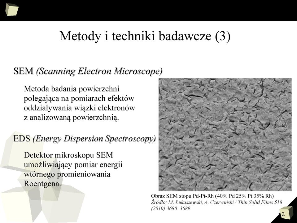 EDS (Energy Dispersion Spectroscopy) Detektor mikroskopu SEM umożliwiający pomiar energii wtórnego