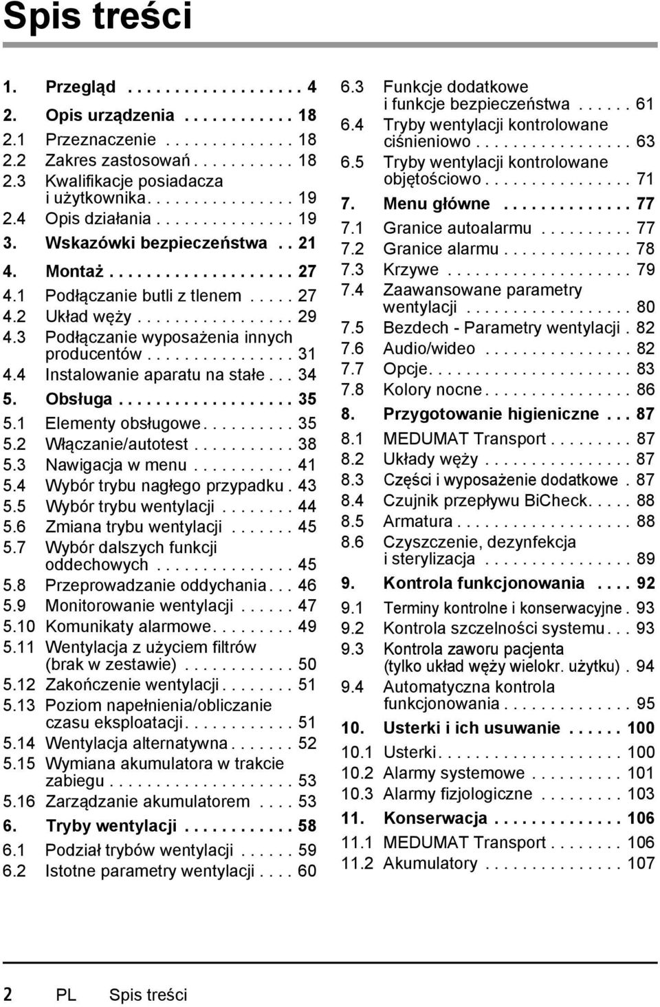3 Podłączanie wyposażenia innych producentów................ 31 4.4 Instalowanie aparatu na stałe... 34 5. Obsługa................... 35 5.1 Elementy obsługowe.......... 35 5.2 Włączanie/autotest.