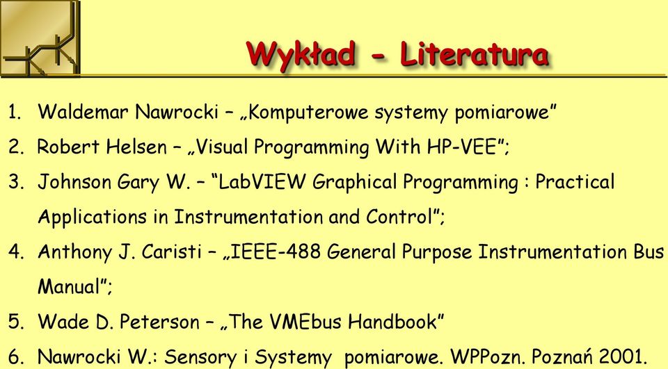 LabVIEW Graphical Programming : Practical Applications in Instrumentation and Control ; 4. Anthony J.