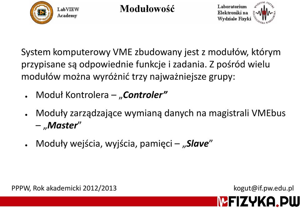 Z pośród wielu modułów można wyróżnić trzy najważniejsze grupy: Moduł