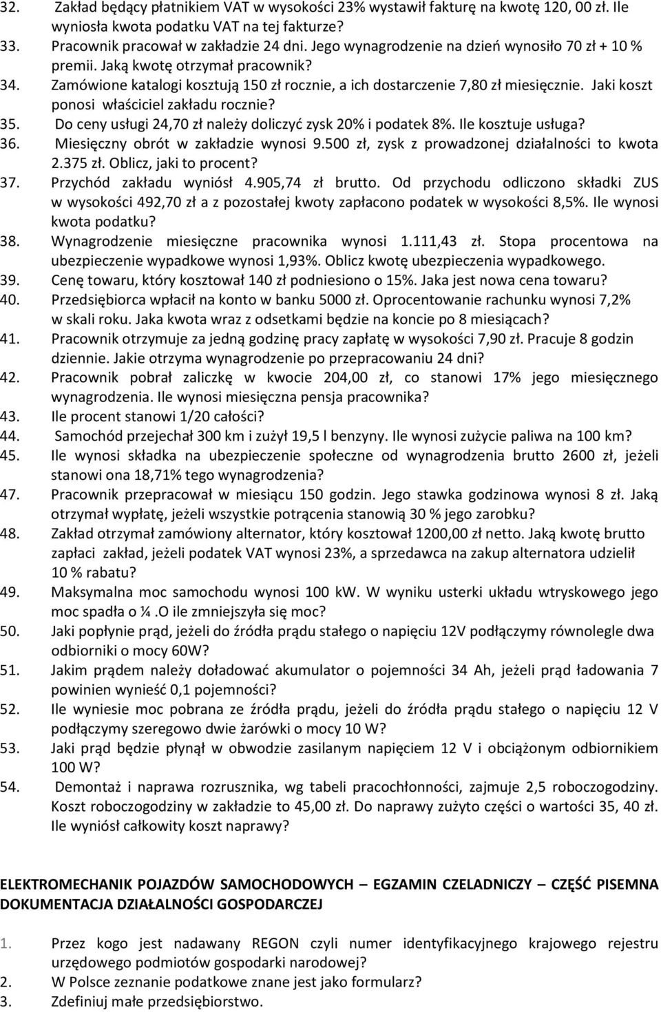 Jaki koszt ponosi właściciel zakładu rocznie? 35. Do ceny usługi 24,70 zł należy doliczyć zysk 20% i podatek 8%. Ile kosztuje usługa? 36. Miesięczny obrót w zakładzie wynosi 9.