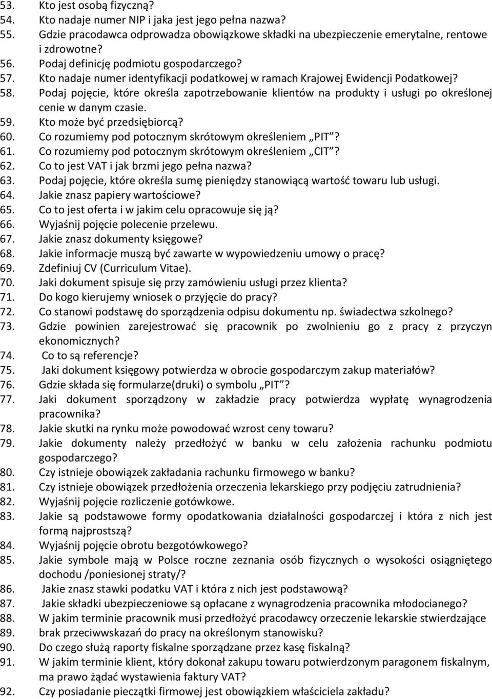 Podaj pojęcie, które określa zapotrzebowanie klientów na produkty i usługi po określonej cenie w danym czasie. 59. Kto może być przedsiębiorcą? 60.